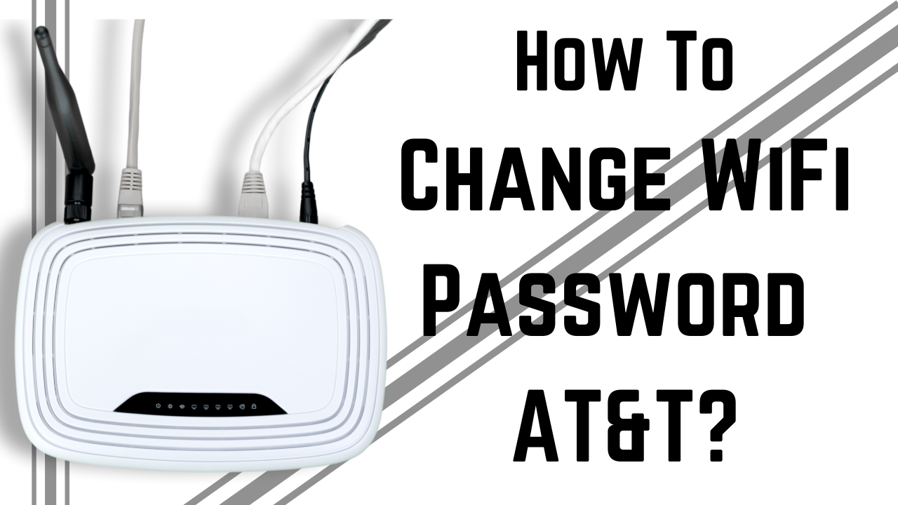 How to Change WiFi Password AT&T?  How to Use your own